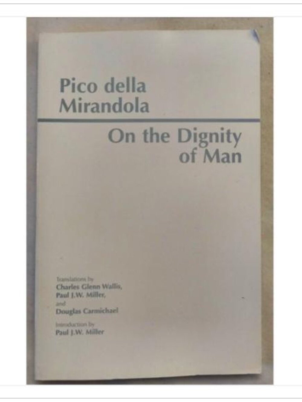 On the Dignity of Man Translated by Charles Glenn Wallis Publishing 1998 PB